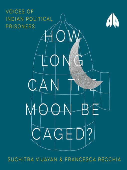 Title details for How Long Can the Moon Be Caged? by Suchitra Vijayan - Available